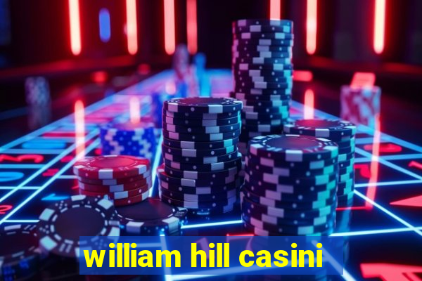 william hill casini