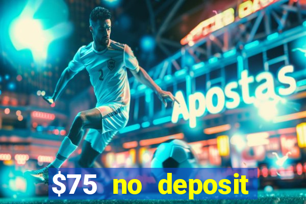 $75 no deposit bonus on sign up casino moons