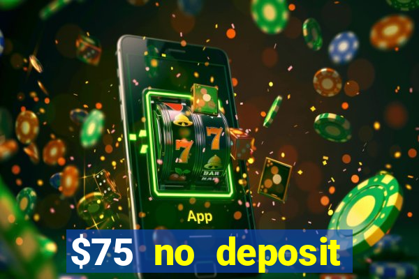 $75 no deposit bonus on sign up casino moons