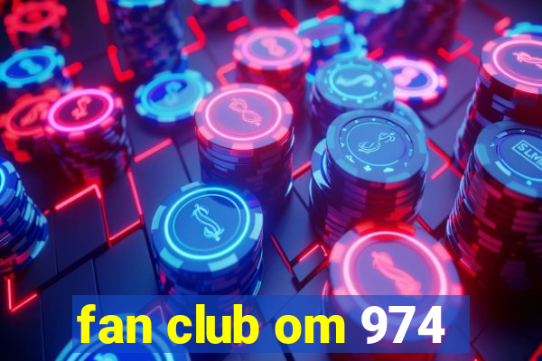 fan club om 974