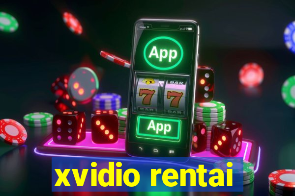 xvidio rentai