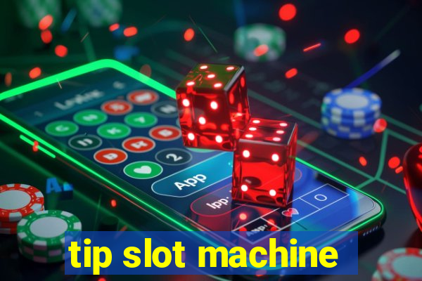 tip slot machine