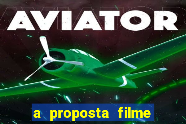 a proposta filme completo dublado pobreflix