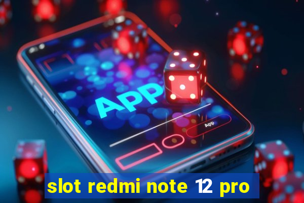 slot redmi note 12 pro