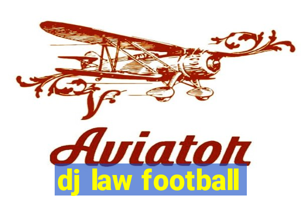 dj law football