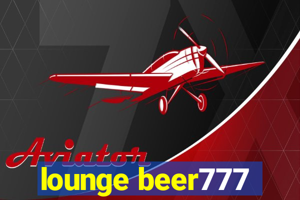 lounge beer777