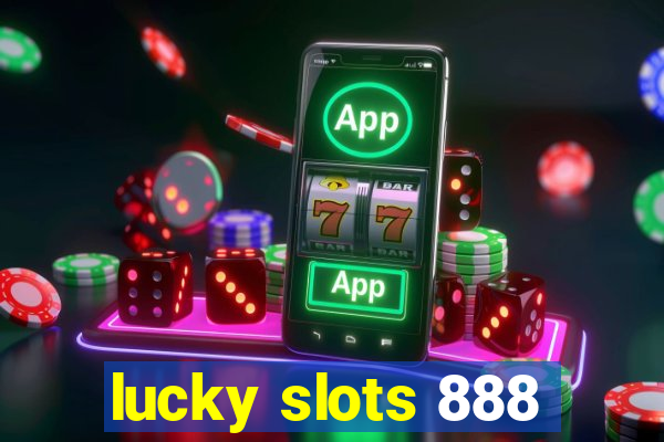 lucky slots 888