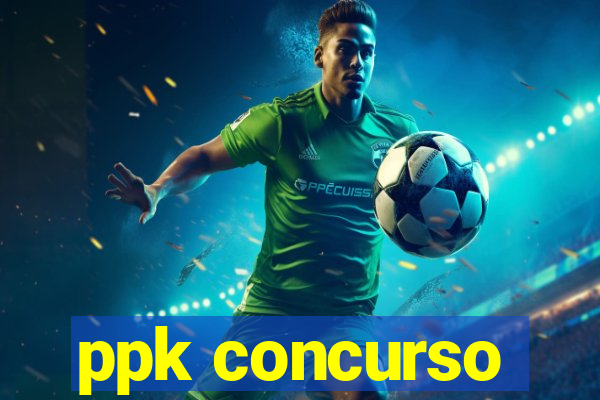 ppk concurso