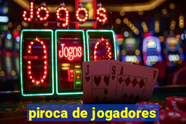 piroca de jogadores