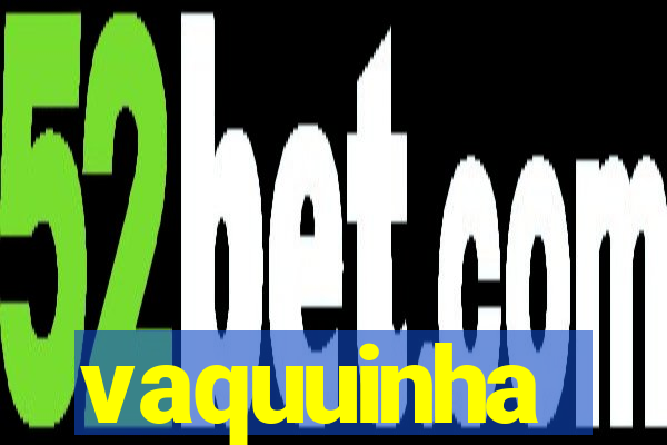 vaquuinha