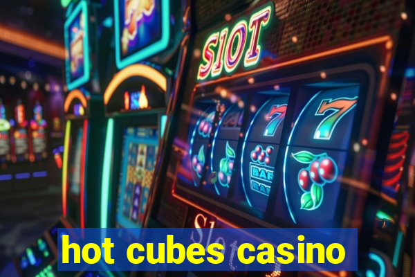 hot cubes casino