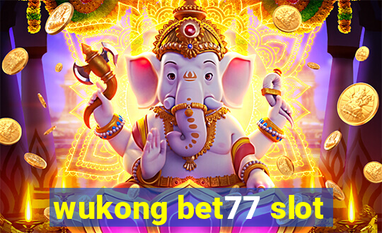 wukong bet77 slot