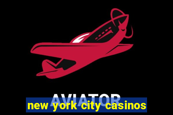 new york city casinos