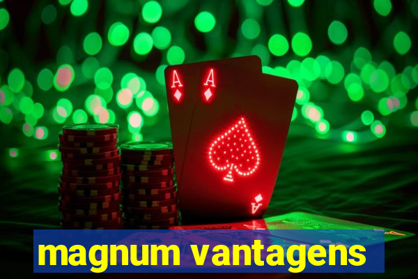 magnum vantagens