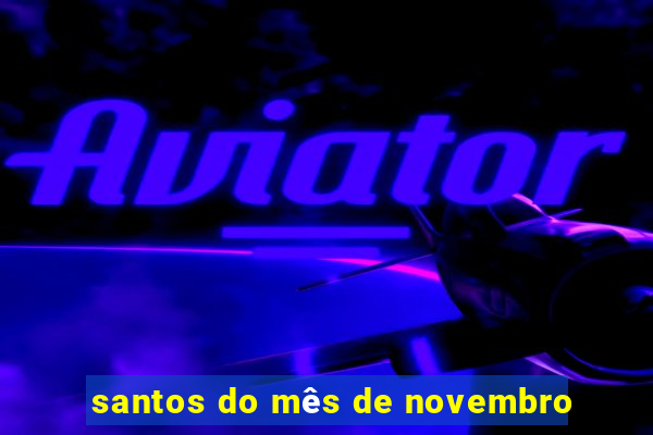 santos do mês de novembro