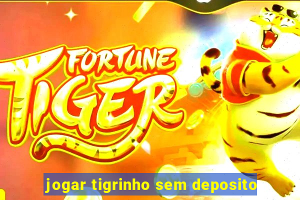 jogar tigrinho sem deposito