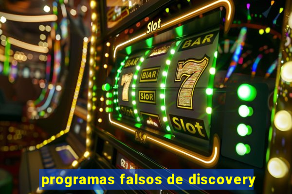 programas falsos de discovery