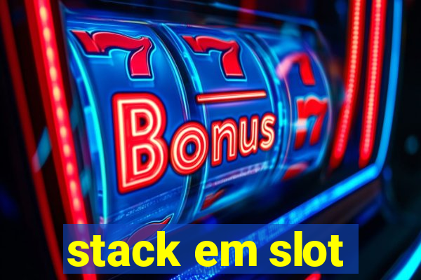 stack em slot