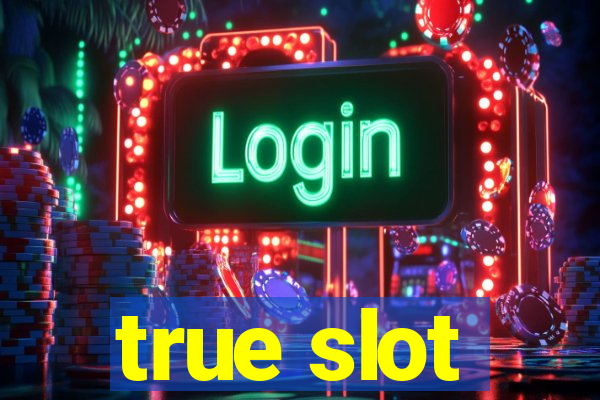 true slot