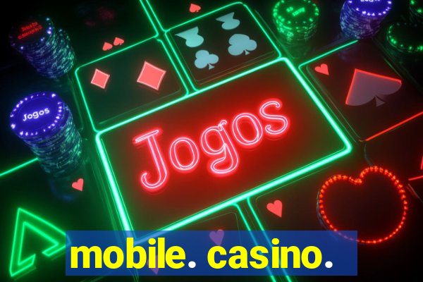 mobile. casino.