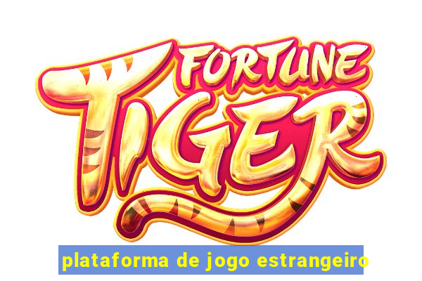 plataforma de jogo estrangeiro