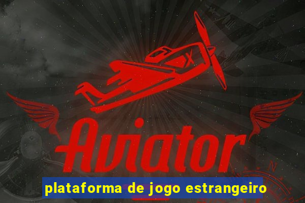 plataforma de jogo estrangeiro