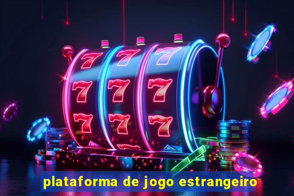 plataforma de jogo estrangeiro