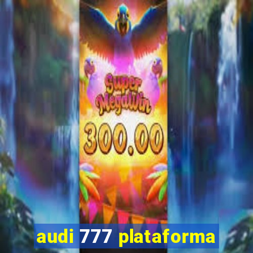 audi 777 plataforma