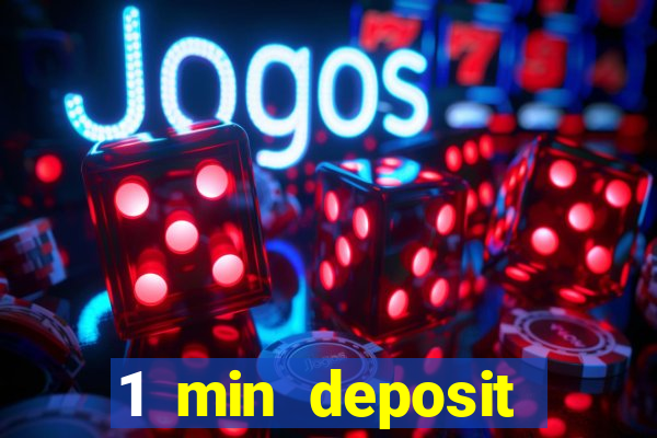 1 min deposit online casino