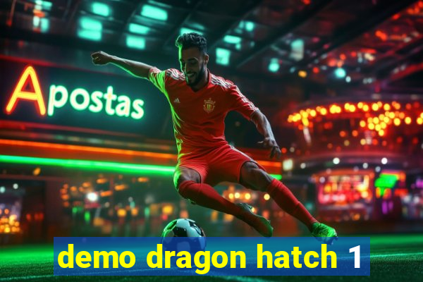 demo dragon hatch 1