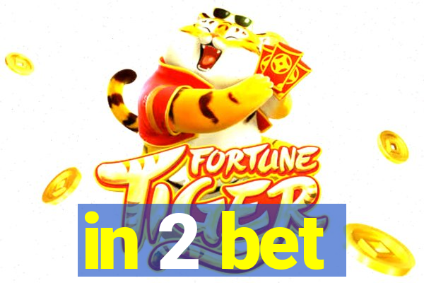 in 2 bet