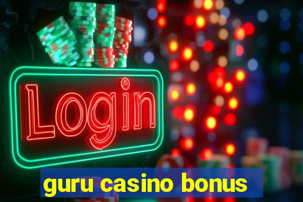 guru casino bonus