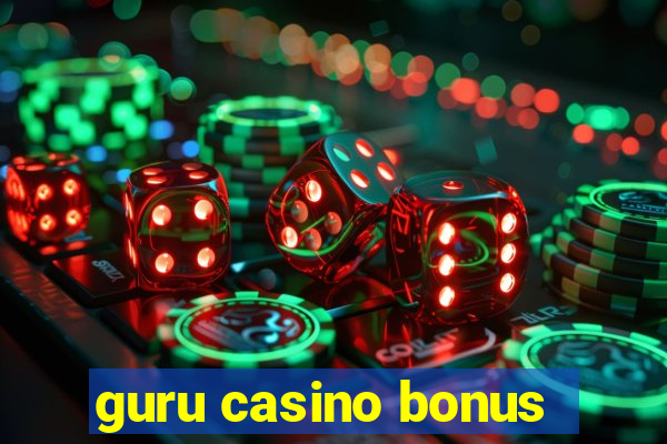 guru casino bonus