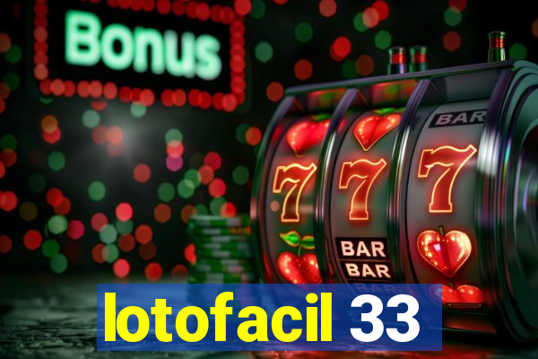 lotofacil 33