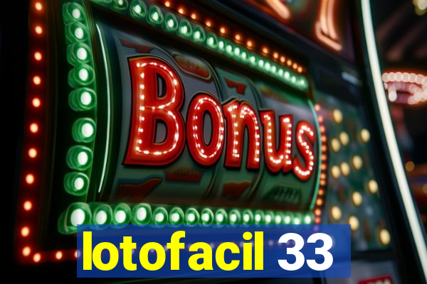 lotofacil 33