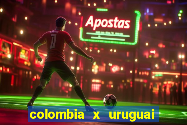 colombia x uruguai onde assistir