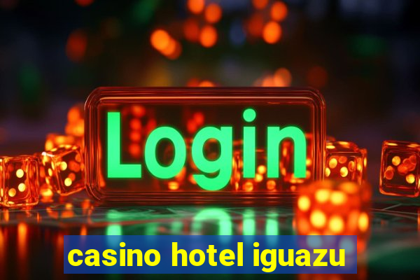 casino hotel iguazu