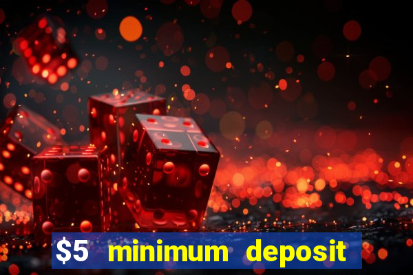 $5 minimum deposit casino nz 2021