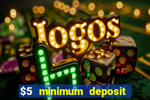 $5 minimum deposit casino nz 2021