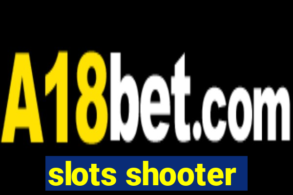 slots shooter