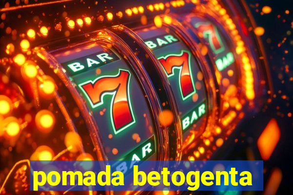 pomada betogenta