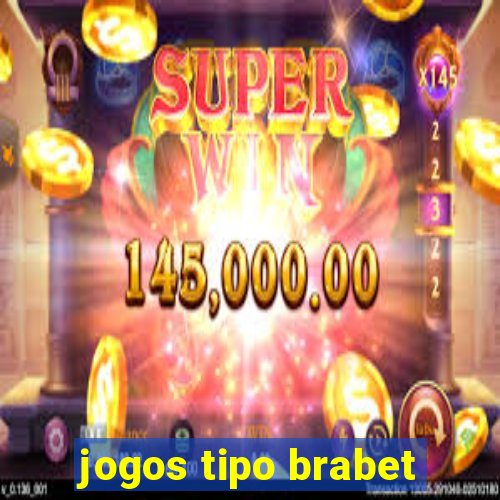 jogos tipo brabet