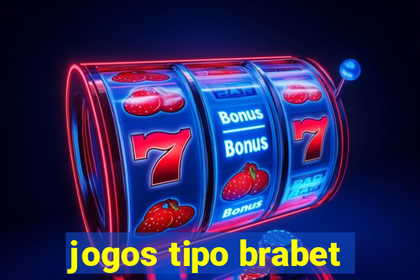 jogos tipo brabet