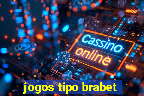 jogos tipo brabet