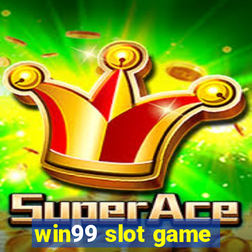 win99 slot game