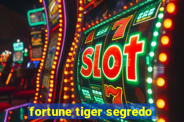 fortune tiger segredo