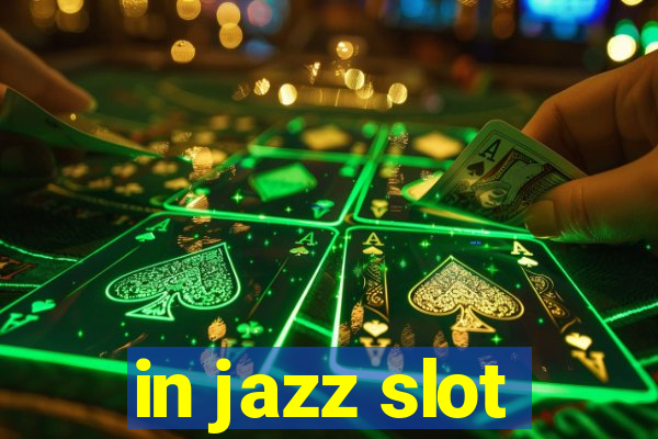 in jazz slot