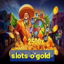 slots o'gold