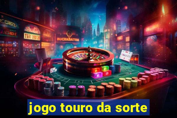 jogo touro da sorte