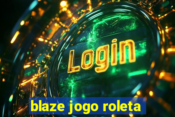 blaze jogo roleta